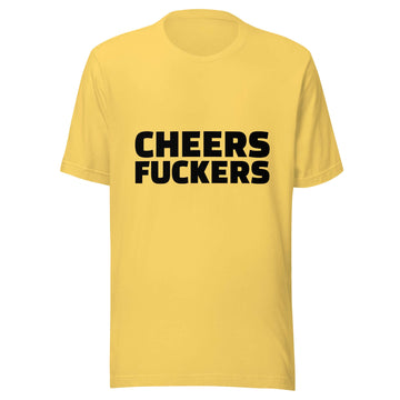 Cheers Fu**ers Unisex t-shirt - Yellow