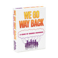 We Go Way Back - The Drinking Game