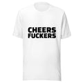 Cheers Fu**ers Unisex t-shirt - White